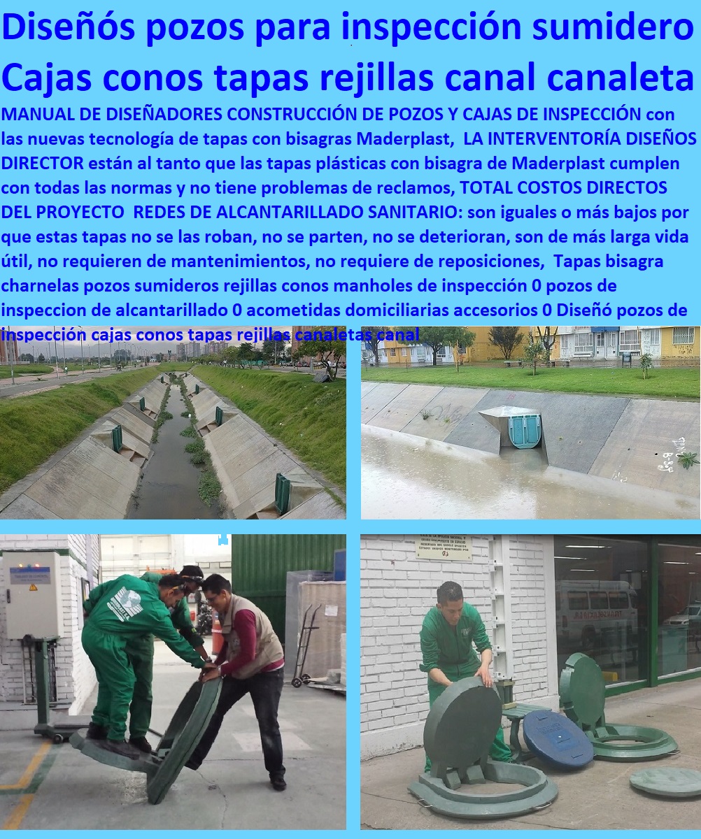 Tapas bisagra charnelas pozos sumideros rejillas conos manholes de inspección 0 pozos de inspeccion de alcantarillado 0 acometidas domiciliarias accesorios 0 Diseñó pozos de inspección cajas conos tapas rejillas canaletas canal Tapas bisagra charnelas pozos sumideros rejillas conos manholes de inspección 0 pozos de inspeccion de alcantarillado 0 acometidas domiciliarias accesorios 0 Diseñó pozos de inspección cajas conos tapas rejillas canaletas canal